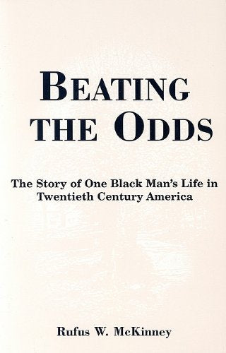 Beating The Odds: The Story Of One Black Man's Life In Twentieth Century America