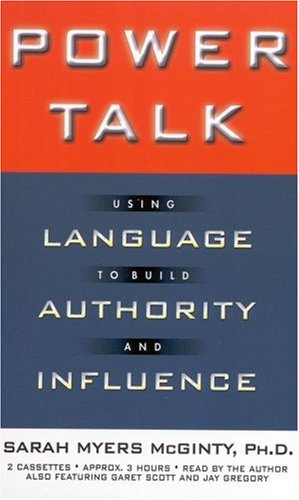 Power Talk: Using Language to Build Authority and Influence