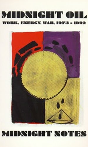 Midnight Oil: Work, Energy, War, 1973-1992