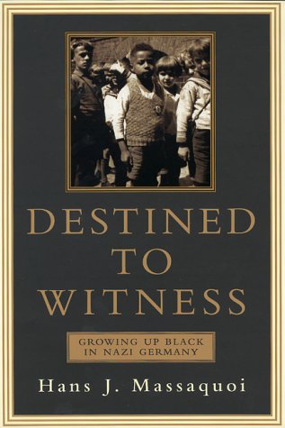 Destined to Witness: Growing Up Black in Nazi Germany by Mas