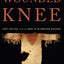 Wounded Knee: Party Politics and the Road to an American Massacre
