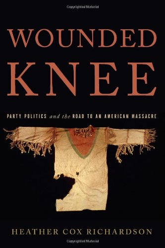 Wounded Knee: Party Politics and the Road to an American Massacre