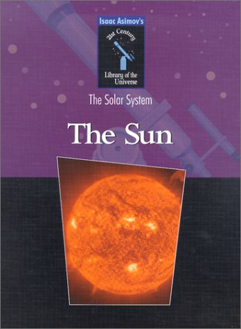 The Sun (Isaac Asimov's 21st Century Library of the Universe)