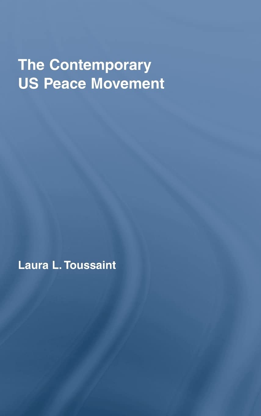 The Contemporary US Peace Movement (New Approaches in Sociology)