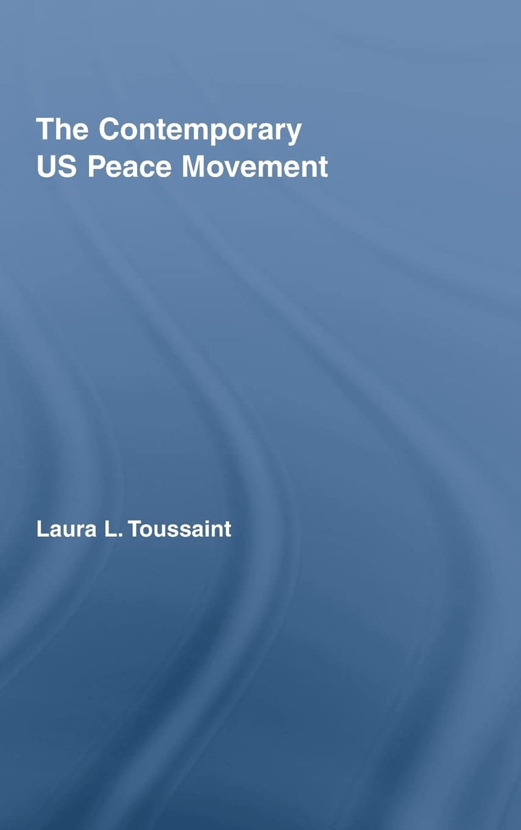 The Contemporary US Peace Movement (New Approaches in Sociology)