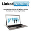 LinkedWorking: Generating Success on LinkedIn  the Worlds Largest Professional Networking Website
