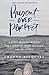 Present Over Perfect: Leaving Behind Frantic for a Simpler, More Soulful Way of Living