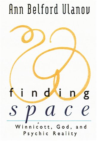 Finding Space: Winnicott, God, and Psychic Reality by Ulanov