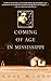 Coming of Age in Mississippi: The Classic Autobiography of a Young Black Girl in the Rural South