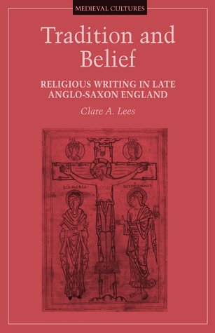 Tradition and Belief: Religious Writing in Late Anglo-Saxon England