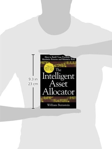 The Intelligent Asset Allocator: How to Build Your Portfolio to Maximize Returns and Minimize Risk