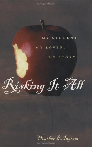Risking It All: My Student, My Lover, My Story