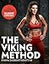 The Viking Method: Your Nordic Fitness and Diet Plan for Warrior Strength in Mind and Body