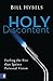 Holy Discontent: Fueling the Fire That Ignites Personal Vision