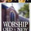 Worship Old and New