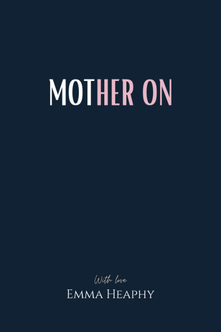 Mother On (Emma Heaphy - Early motherhood poetry book collection)