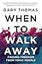 A When to Walk Away: Finding Freedom from Toxic People (Itpe)