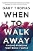A When to Walk Away: Finding Freedom from Toxic People (Itpe)