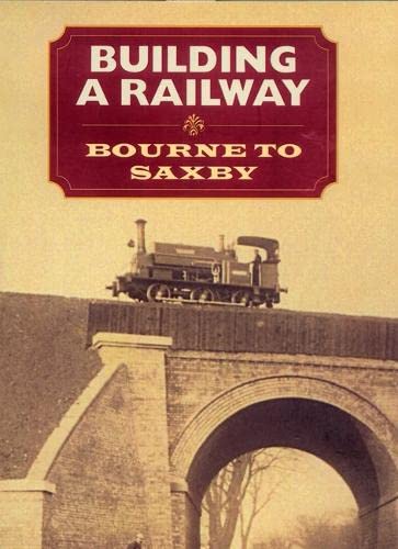Building a Railway: Bourne to Saxby (Publications of the Lincoln Record Society)
