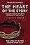 The Heart of the Story: Discover Your Life Within the Grand Epic of God’s Story