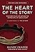 The Heart of the Story: Discover Your Life Within the Grand Epic of God’s Story