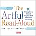 The Artful Read-Aloud: 10 Principles to Inspire, Engage, and Transform Learning
