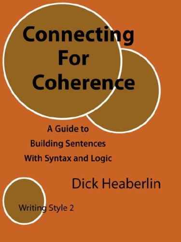 Connecting for Coherence: A Guide to Building Sentences With Syntax and Logic (Writing Style)