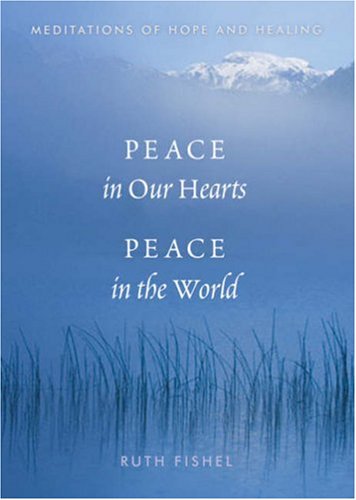 Peace in Our Hearts, Peace in the World: Meditations of Hope and Healing