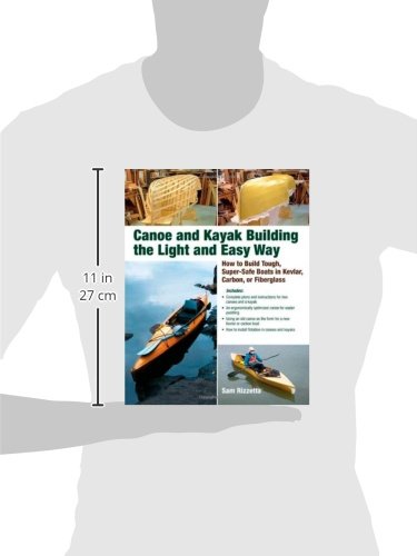 Canoe and Kayak Building the Light and Easy Way: How to Build Tough, Super-Safe Boats in Kevlar, Carbon, or Fiberglass