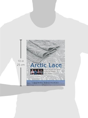 Arctic Lace: Knitting Projects and Stories Inspired by Alaska's Native Knitters