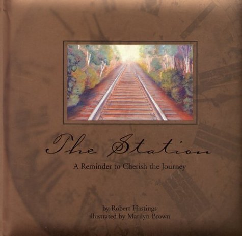 The Station: A Reminder to Cherish the Journey by Hastings