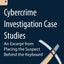 Cybercrime Investigation Case Studies: An Excerpt from Placing the Suspect Behind the Keyboard