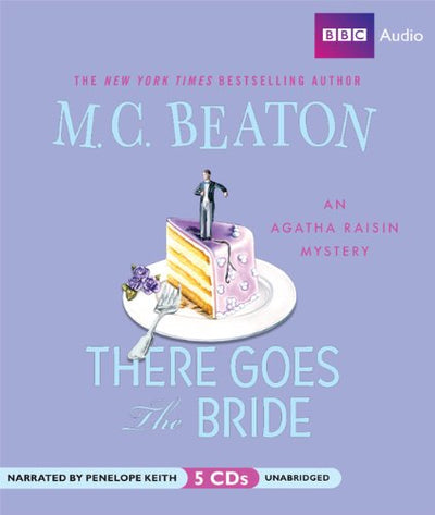 There Goes the Bride: An Agatha Raisin Mystery by Beaton, M