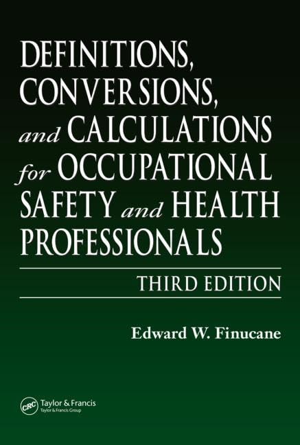 Definitions, Conversions, and Calculations for Occupational Safety and Health Professionals (Definitions, Conversions & Calculations for Occupational Safety & Health Professionals)