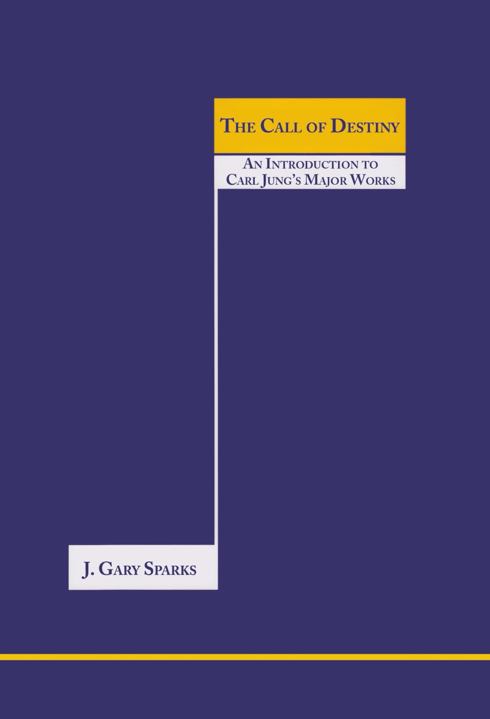 The Call of Destiny: An Introduction to Carl Jung's Major Works (Studies in Jungian Psychology by Jungian Analysts)