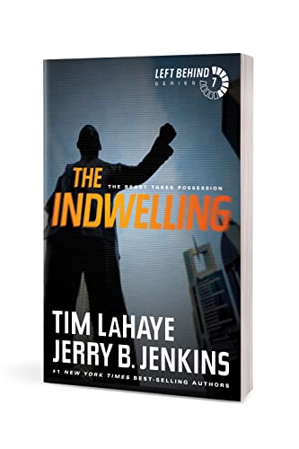 The Indwelling: The Beast Takes Possession (Left Behind Series Book 7) The Apocalyptic Christian Fiction Thriller and Suspense Series About the End Times