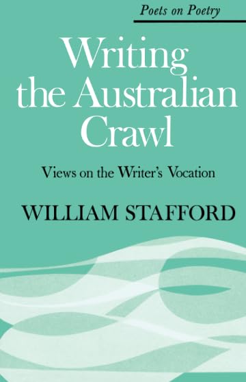 Writing the Australian Crawl: Views on the Writer's Vocation (Poets on Poetry)