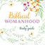 Biblical Womanhood: A Study Guide