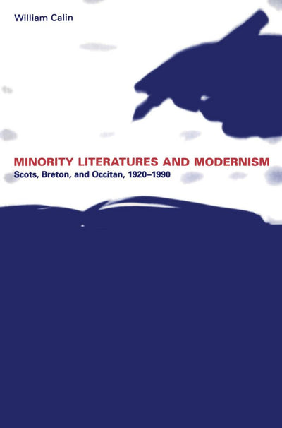 Minority Literatures and Modernism: Scots, Breton, and Occitan, 1920-1990 (University of Toronto Romance Series)