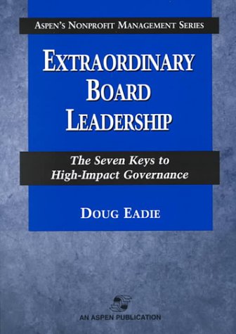 Extraordinary Board Leadership: The Seven Keys to High-Impact Governance (Aspen's Nonprofit Management Series)