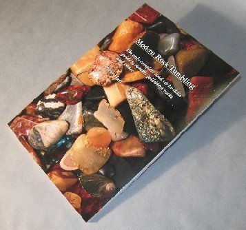 Modern Rock Tumbling (The only complete and up-to-date guide