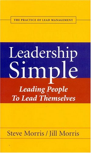 Leadership Simple: Leading People To Lead Themselves
