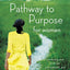 Pathway to Purpose for Women: Connecting Your To-Do List, Your Passions, and God’s Purposes for Your Life