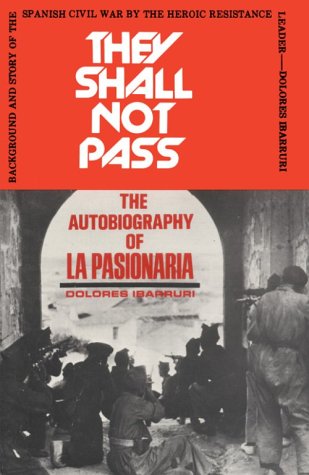 They Shall Not Pass: The Autobiography of La Pasionaria by I