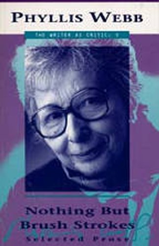 Nothing but Brush Strokes: Selected Prose (The Writer As Critic Series, 5)