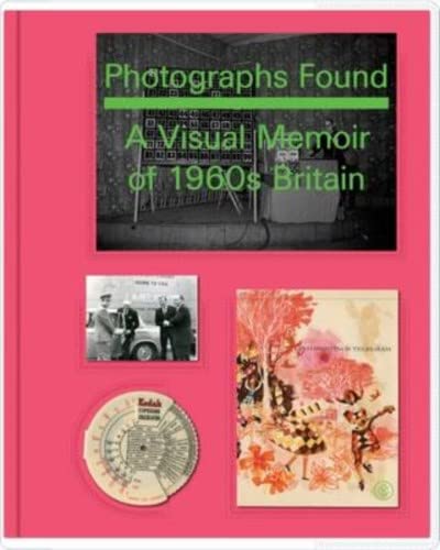 Photographs Found: A Personal Memoir of 1960s Britain