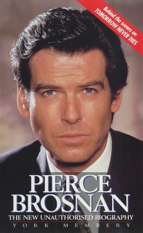 PIERCE BROSNAN: The New Unauthorised Biography