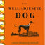 The Well Adjusted Dog: Canine Chiropractic Methods You Can D