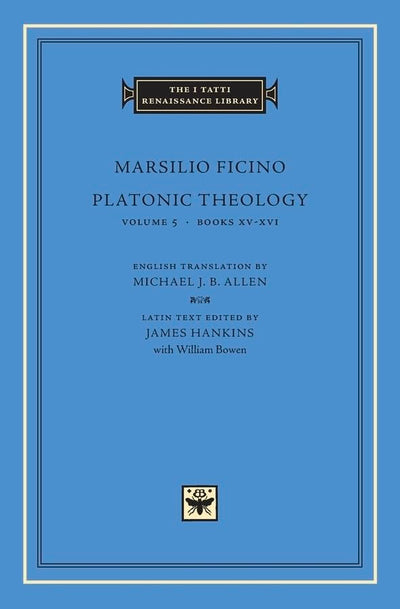 Platonic Theology, Volume 5: Books XV-XVI (The I Tatti Renaissance Library)