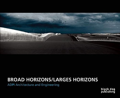 Broad Horizons / Larges Horizons: ADPI Architecture and Engineering